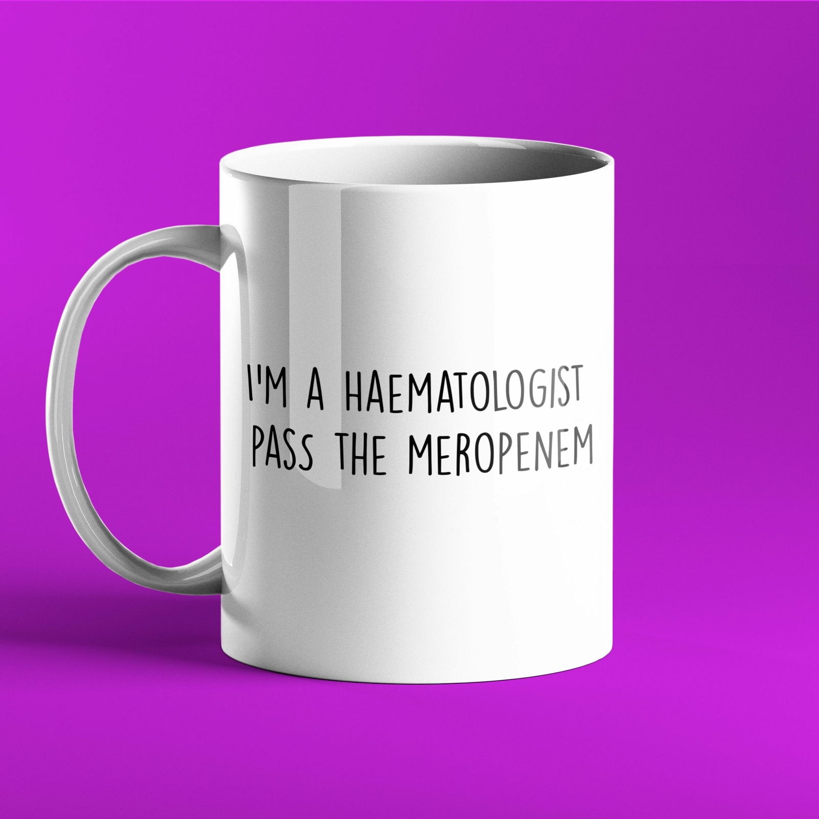Funny Personalised Mug I'm A Haematologist Pass The Meropenem