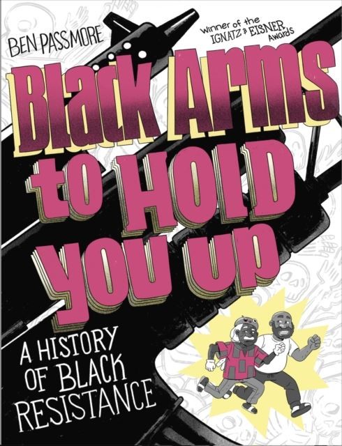 Black Arms to Hold You Up: A History of Black Resistance by Ben Passmore - Image 6