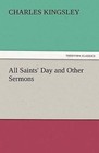 All Saints' Day and Other Sermons by Charles Kingsley (Paperback / softback, 2011)