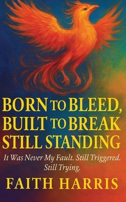 Born To Bleed, Built To Break, Still Standing