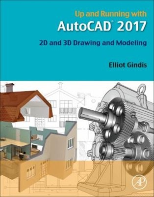 Up and Running with AutoCAD 2017 : 2D and 3D Drawing and Modeling