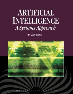 Artificial Intelligence: A Systems Approach: A Systems Approach [Computer Scienc