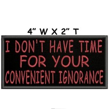 I Don't Have Time For Your Convenient Ignorance Patch Embroidered Iron-on Funny
