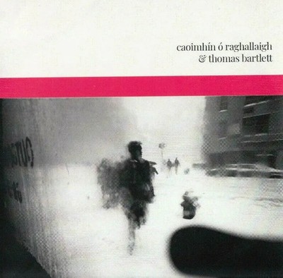 Caoimhín Ó Raghallaigh & Thomas Bartlett - Caoimhín Ó Raghallaigh & Thomas Bartl