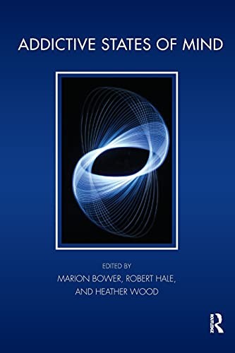 Addictive States of Mind (Tavistock Clinic Series)-Marion Bower