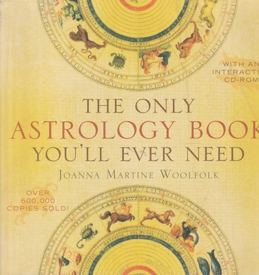 The Only Astrology Book You'll Ever Need [With Interactive CDROM] - Woolfolk, Jo