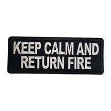 Keep Calm And  Return Fire  Embroidered Sew On Iron On  Biker Patch 4"