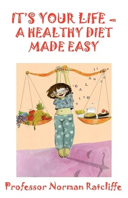 Norman Ratcliffe | It's Your Life - A Healthy Diet Made Easy | Taschenbuch