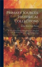 Primary Sources, Historical Collections: On Active Service With the Chinese Regi