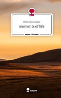 Moments Of Life. Life Is A Story - Story.One Malin Finja Langer