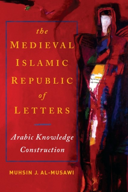 The Medieval Islamic Republic of Letters by Muhsin J. al-Musawi PAPERBACK