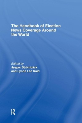 The Handbook of Election News Coverage Around the World (ICA Han