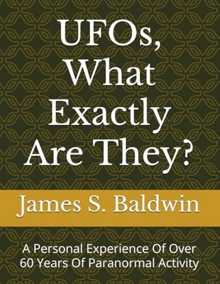 UFOs, What Exactly Are They?: A Per..., Baldwin, James 