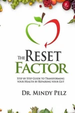 The Reset Factor: 45 Days To Transforming Your Health By Repairing Your Gut