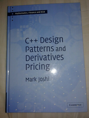 C++ Design Patterns and Derivatives Pricing Mathematics Finance &Risk Mark Joshi