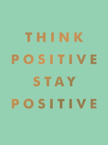 Think Positive, Stay Positive : Inspirational Quotes and Motivational ...