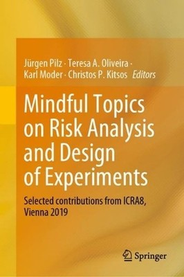 Mindful Topics on Risk Analysis and Design of Experiments: Selected contribution