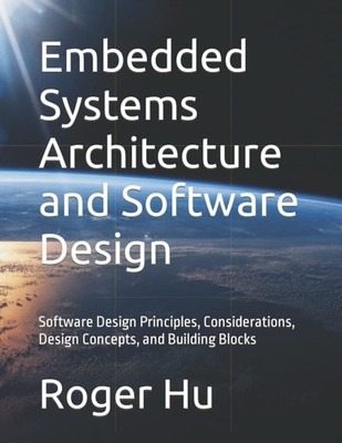 Embedded Systems Architecture and Software Design: Key Principles and