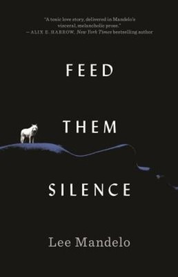 Feed Them Silence Hardcover Lee Mandelo