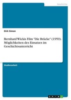 "Bernhard Wickis Film \"Die BrüCke\" (1959). MöGlichkeiten Des Einsatzes Im Gesch"