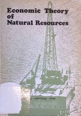 Economic Theory of Natural Resources Eichhorn, W., R.W. Shephard and K. Neumann: