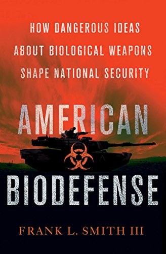 American Biodefense: How Dangerous Ideas about . Smith, Smith<|
