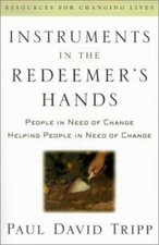 Instruments in the Redeemer's Hands: People in Need of Change Helping People in 
