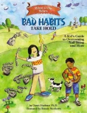What to Do When Bad Habits Take Hold: A Kid's Guide to Overcoming Nail Bi - GOOD