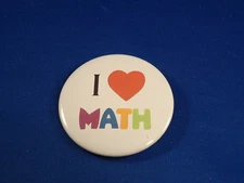 "I LOVE MATH" BUTTON teachers pin pinback 2 1/4" badge NEW! large award STUDENTS