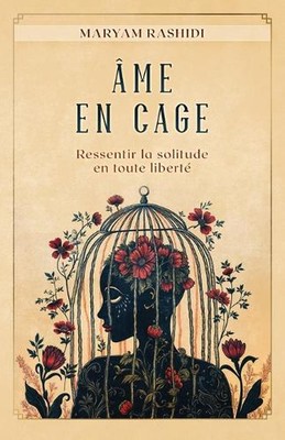 me en Cage: Ressentir la solitude en toute libert? by Maryam Rashidi Paperback B