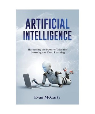 ARTIFICIAL INTELLIGENCE: Harnessing the Power of Machine Learning and Deep Learn
