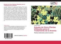 Estudio De Cinco Plantas Utilizadas Para El Tratamiento De La Anemia Rodolfo Vel