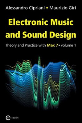 Electronic Music and Sound Design - Theory and Practice with Max 7 - Volume 1-,