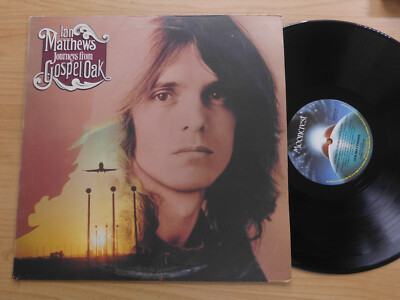 IAN MATTHEWS LP: JOURNEYS FROM GOSPEL OAK (UK;Mooncrest   CREST 18)