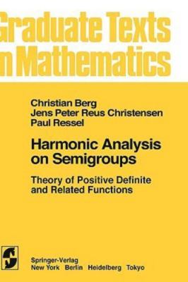 Harmonic Analysis on Semigroups: Theory of Positive Definite and Related...
