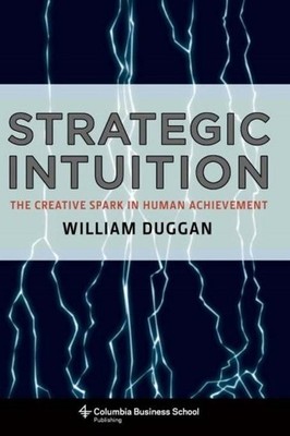 Strategic Intuition by William Duggan - 9780231142694