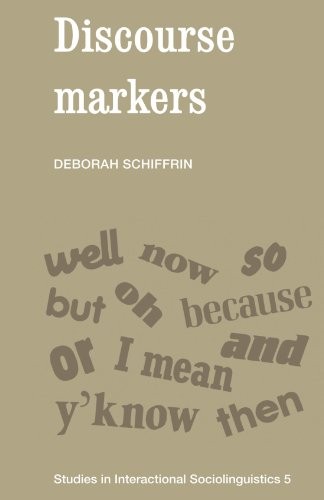 Discourse Markers (Studies in Interactional Sociolinguistics). Schiffrin<|