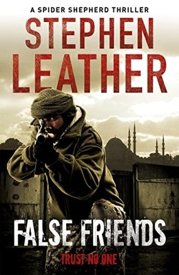 Stephen Leather - False Friends   The 9th Spider Shepherd Thriller - P - G245z