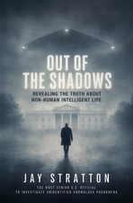 Out of the Shadows : Revealing the Truth about Non-Human Intelligent Life by Jay