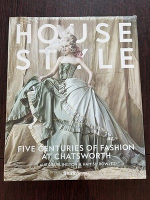 House Style : Five Centuries of Fashion at Chatsworth by Countess