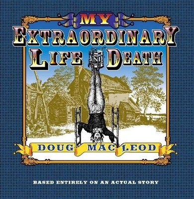My Extraordinary Life and Death by Doug MacLeod (2009, Trade Paperback)