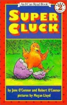 Super Cluck (An I Can Read Book) by Jane O'Connor;  Robert O'Connor
