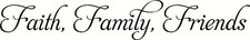 Faith, Family, Friends Vinyl Wall Decal by Scripture Wall Art. 3.5 x 21 inches