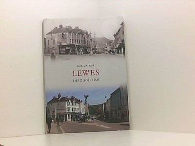 Lewes Through Time Cairns, Bob: