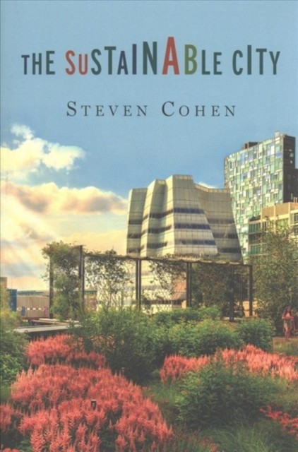 The Sustainable City by Steven Cohen 9780231182058 NEW Free UK Delivery - Image 3