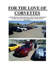 For the Love of Corvettes: Color Photos and Stories by Corvette Owners from