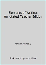 Elements of Writing, Annotated Teacher Edition by James L Kinneavy