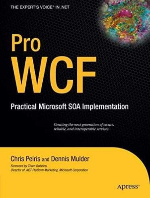 Pro WCF: Practical Microsoft SOA - Paperback, by Peiris Chris - Very Good