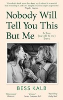 Bess Kalb - Nobody Will Tell You This But Me A True As Told To Me - G245Z