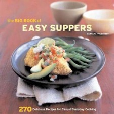 The Big Book of Easy Suppers: 270 Delicious Recipes for Casual Everyday - GOOD